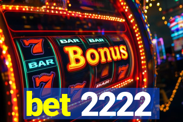 bet 2222